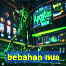 bebahan nua